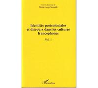 Identites Postcoloniales Et Discours Dans Les Cultures Francophones Vol 1