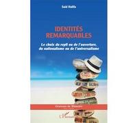 Identités Remarquables - Le Choix Du Repli Ou De L'ouverture, Du Nationalisme Ou De L'universalisme