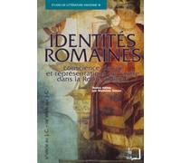 Identités romaines: Conscience de soi et représentations de l'autre dans la Rome antique (IVe siècle avant J-C - VIIIe siècle après J-C)