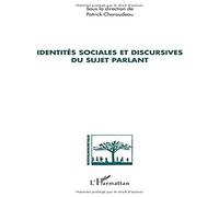 Identités sociales et discursives du sujet parlant