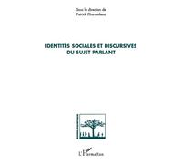 Identités sociales et discursives du sujet parlant - Patrick Charaudeau - L'harmattan - broché - Essai