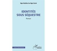 Identités sous séquestre Ba Ngo Eonè Ngo Baleba (Auteur)