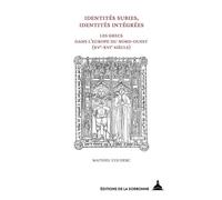 Identités subies, identités intégrées Les Grecs dans l'Europe du nord-ouest (XVe-XVIe siècles) - Mathieu Couderc - De La Sorbonne Editions - broché - Essai