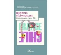 Bernardo Amigo Latorre – Identités télévisuelles – Une comparaison France-Chili – Broché