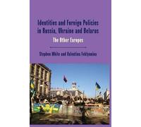 Identities And Foreign Policies In Russia, Ukraine And Belarus