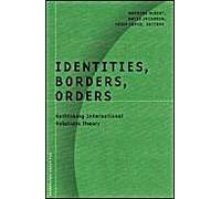 Identities, Borders, Orders: Rethinking International Relations Theory