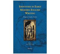 Identities In Early Modern English Writing: Religion, Gender, Nation