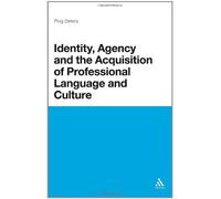 Identity, Agency And The Acquisition Of Professional Language And Culture