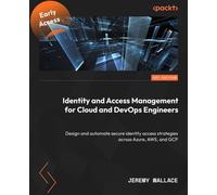 Identity and Access Management for Cloud and DevOps Engineers Design and automate secure identity access strategies across Azure, AWS, and GCP - Jeremy Wallace - Packt Publishing - ebook (ePub) - Livr