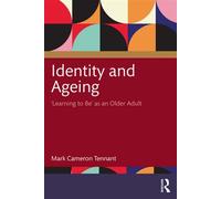 Identity and Ageing 'Learning to Be' as an Older Adult - Mark Cameron Tennant - Routledge - ebook (ePub) - Livre