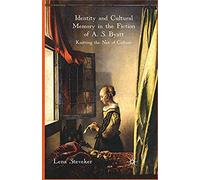 Identity And Cultural Memory In The Fiction Of A. S. Byatt