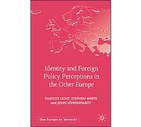 Identity and Foreign Policy Perceptions in the Other Europe, One Europe or Several? John Lowenhardt, Margot Light, Stephen White (Auteur)