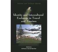 Identity And Intercultural Exchange In Travel And Tourism (Tourism And Cultural Change) (Hardcover) Anthony David Barker, (Auteur)