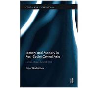 Identity And Memory In Post-Soviet Central Asia