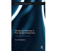 Identity And Memory In Post-Soviet Central Asia