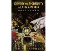 Identity and Modernity in Latin America by Jorge Larrain Jorge Larrain (Auteur)