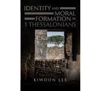 Identity And Moral Formation In 1 Thessalonians