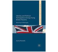 Identity And Political Participation Among Young British Muslims