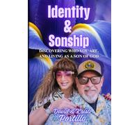 IDENTITY AND SONSHIP: Discovering Who You Are, and Living as a Son Of God