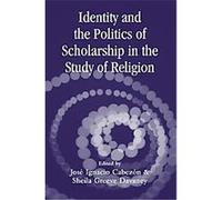 Identity and the Politics of Scholarship in the Study of Religion