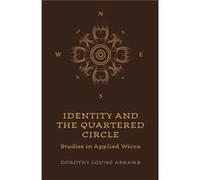 Identity and the Quartered Circle Studies in Applied Wicca by Dorothy Abrams Inconnu (Auteur)