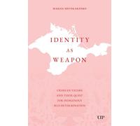 Identity As Weapon: Crimean Tatars and Their Quest for Indigenous Self-determination