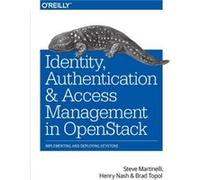 Identity Authentication and Access Management in OpenStack by Brad Topol Steve Martinelli, Henry T Nash, Brad Topol (Auteur)