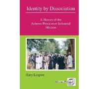Identity By Dissociation. A History Of The Achewa Providence Industrial Mission