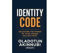 IDENTITY CODE: UNLOCKING THE POWER OF YOUR UNIQUE SELLING POINT