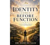 Identity Comes Before Function: A Journey of Healing, Alignment, Purpose, and Transformation