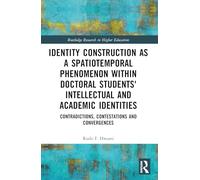 Identity Construction As a Spatiotemporal Phenomenon Within Doctoral Students' Intellectual and Academic Identities: Contradictions, Contestations and Convergences