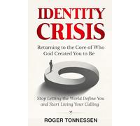 Identity Crisis: Returning to the Core of Who God Created You to Be