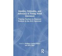 Identity, Criticality, and Advocacy in Young Adult Literature