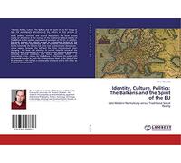 Identity, Culture, Politics: The Balkans and the Spirit of the EU: Late-Modern Normativity versus Traditional Social Reality