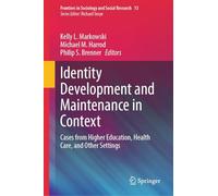 Identity Development and Maintenance in Context: Cases from Higher Education, Health Care, and Other Settings