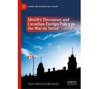 Identity Discourses And Canadian Foreign Policy In The War On Terror