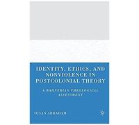 Identity, Ethics, And Nonviolence In Postcolonial Theory