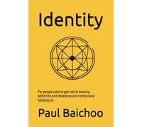 Identity: For people who've got lost in trauma, addiction and obsessive and compulsive behaviours