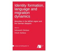 Identity formation, language and migration dynamics : Minorities in the MENA region and the German diaspora