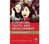 Identity Formation, Youth, And Development: A Simplified Approach (Paperback) James E Cote, Charles G Levine (Auteur)