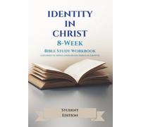 Identity in Christ: An 8-W ible Study Workbook - Student Edition | A Christian Workbook on Spiritual Identity, Confidence, and Growing in Faith Through God’s Word