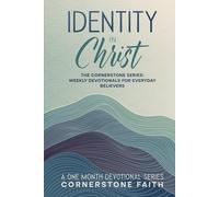 Identity In Christ: The Cornerstone Series: A One Month Series of Weekly Devotionals For Everyday Believers
