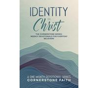 Identity In Christ: The Cornerstone Series: A One Month Series of Weekly Devotionals For Everyday Believers