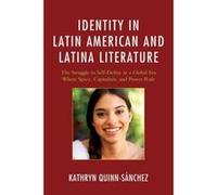 Identity in Latin American and Latina Literature: The Struggle to Self-Define in a Global Era Where Space, Capitalism, and Power Rule - [Version Originale] Inconnu (Auteur)