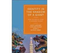 Identity in the Shadow of a Giant by Patrick University of Southern California James Scott (PennState School of International Affairs) Gartner Chin-Hao (Yale-NUS College) Huang Yitan (University of Se