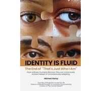 IDENTITY IS FLUID: The End of "That's Just Who I Am"