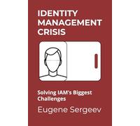Identity Management Crisis: Solving IAM’s Biggest Challenges
