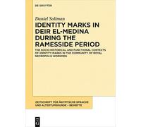Identity Marks in Deir El-medina During the Ramesside Period: The Socio-historical and Functional Contexts of Identity Marks in the Community of Royal Necropolis Workmen