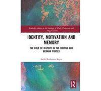 Identity, Motivation and Memory: The Role of History in the British and German Forces (Routledge Studies in the Sociology of Work, Professions and Organisations) - [Version Originale] Inconnu (Auteur)