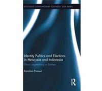 Identity Politics And Elections In Malaysia And Indonesia: Ethnic Engineering In Borneo (Routledge Contemporary Southeast Asia Series) (Hardcover) Karolina Independent Researcher Prasad, Usa (Auteur)